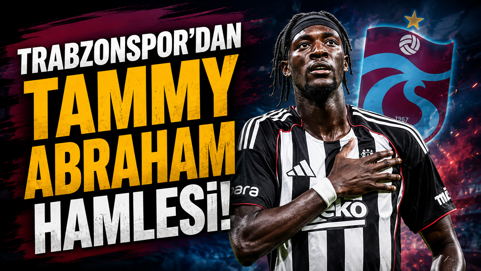 Trabzonspor'dan Tammy Abraham hamlesi!