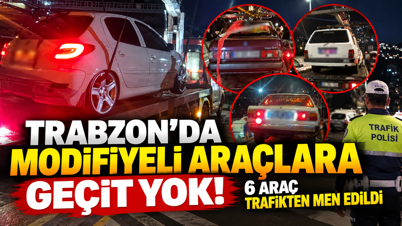 Trabzon’da modifiyeli araçlara geçit yok! 6 araç trafikten men edildi