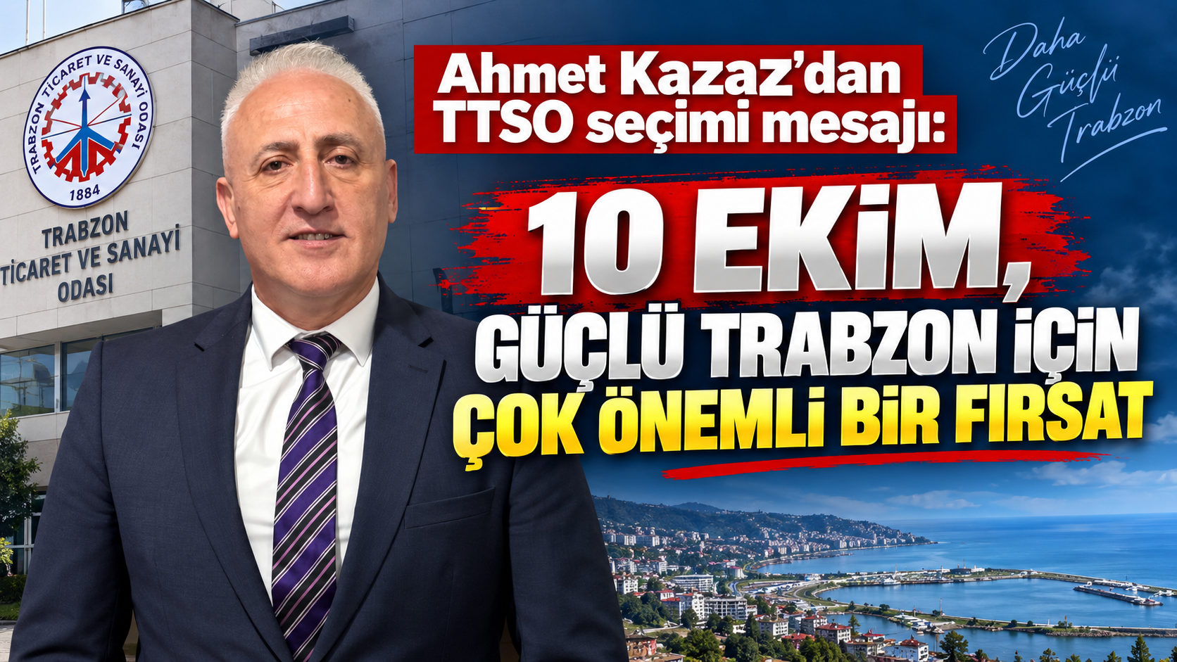 Ahmet Kazaz’dan TTSO seçimi mesajı: “10 Ekim, güçlü Trabzon için çok önemli bir fırsat”