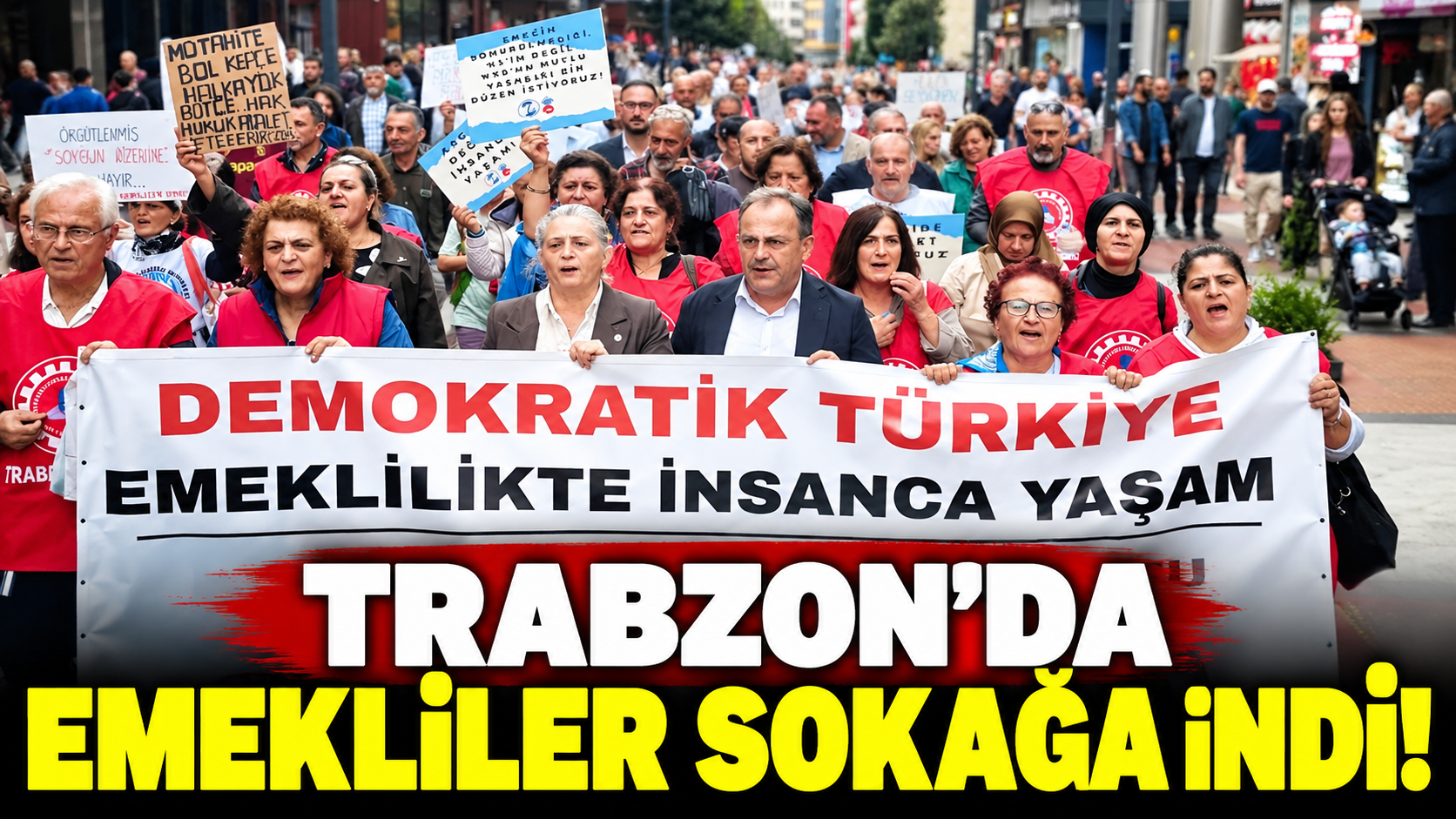 TRABZON'DA EMEKLİLER SOKAĞA İNDİ!