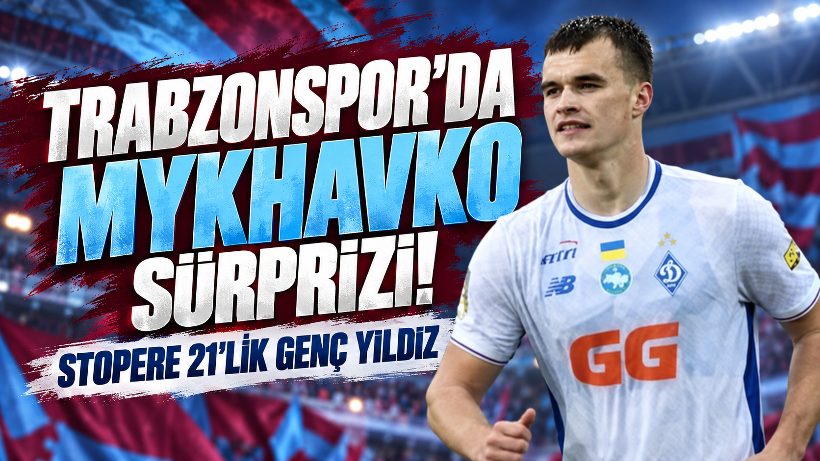 Trabzonspor'da Mykhavko sürprizi! Stopere 21'lik genç yıldız
