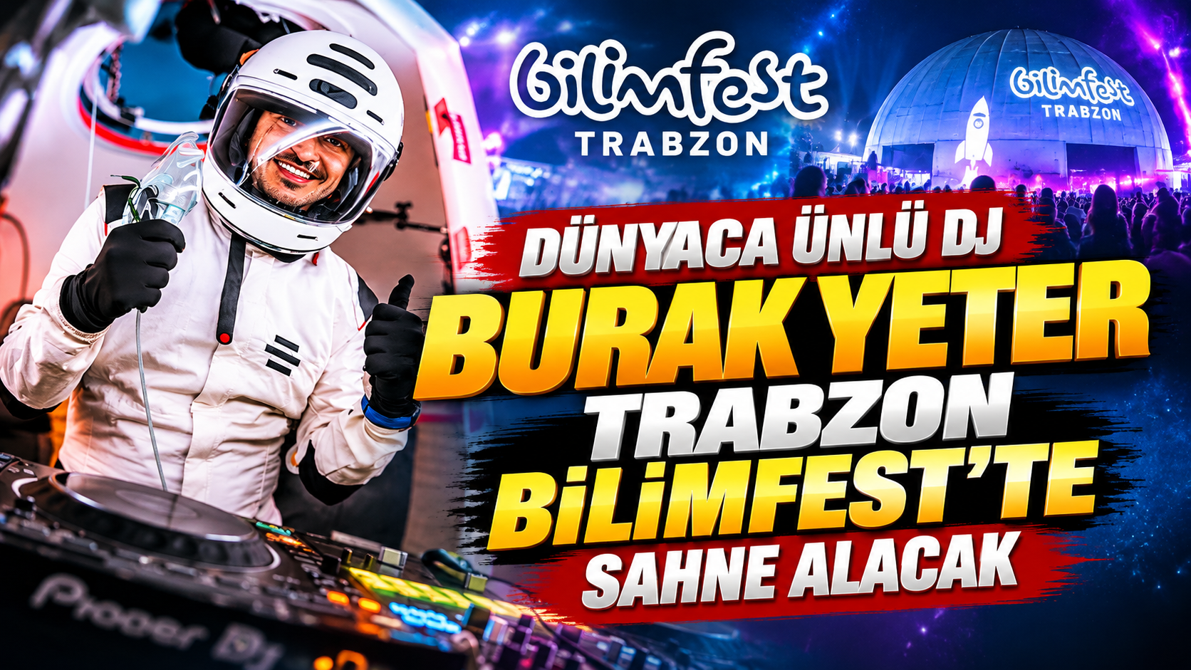 Dünyaca Ünlü Dj Burak Yeter Trabzon Bilimfest’te Sahne Alacak