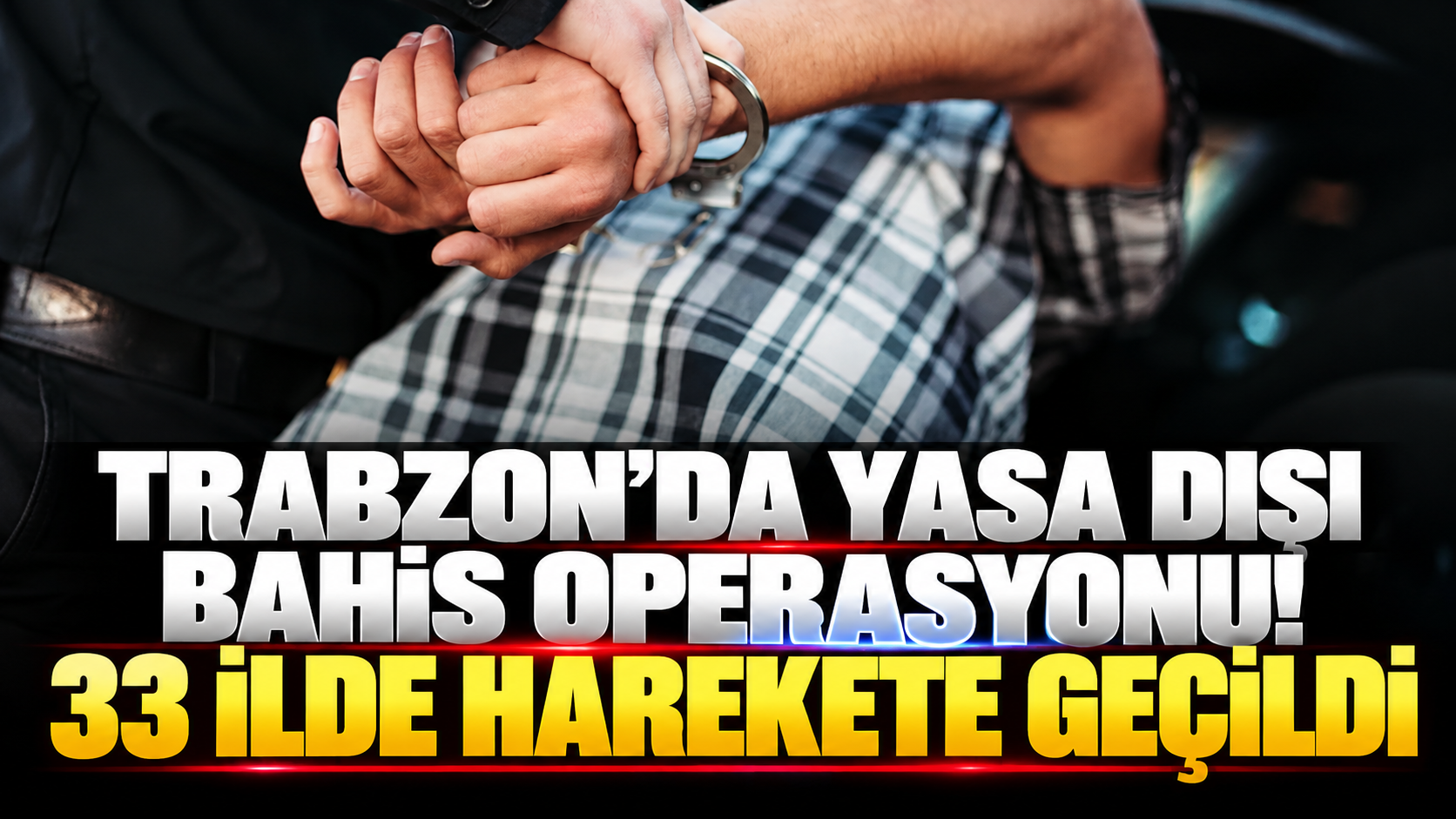 Trabzon’da yasa dışı bahis operasyonu! 33 ilde harekete geçildi
