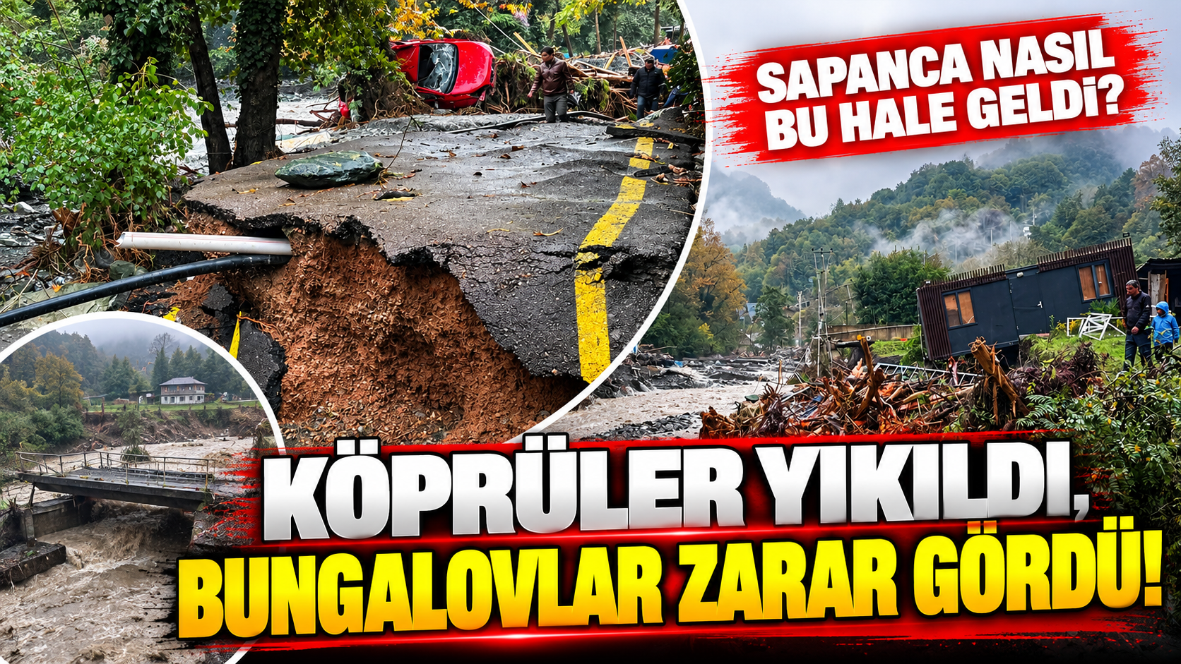 Köprüler yıkıldı, bungalovlar zarar gördü! Sapanca nasıl bu hale geldi?