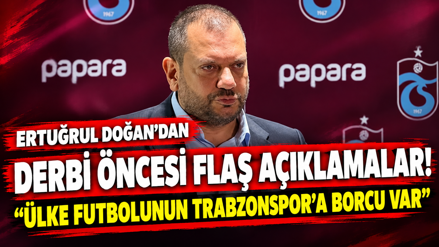 Ertuğrul Doğan’dan derbi öncesi flaş açıklamalar! “Ülke futbolunun Trabzonspor’a borcu var”